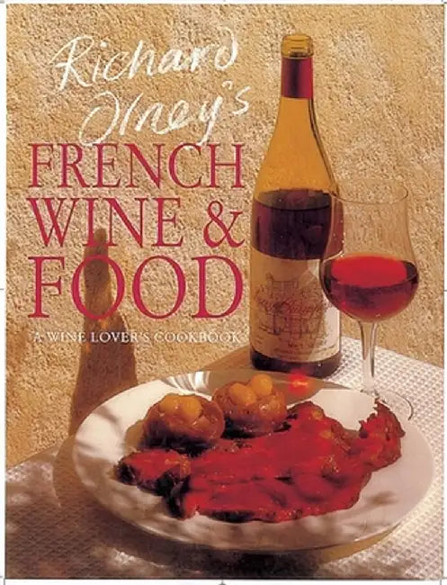 Richard Olney's French Wine and Food: A Wine Lover's Cookbook by Richard Olney