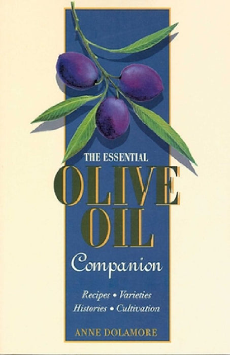 The Essential Olive Oil Companion by Anne Delamore