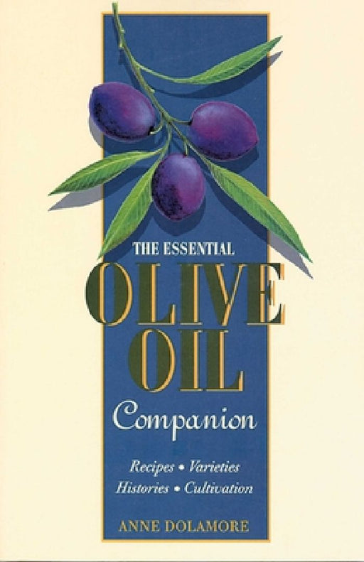 The Essential Olive Oil Companion by Anne Delamore