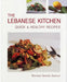 The Lebanese Kitchen: Quick and Healthy Recipes by Monique Bassila Zaarour