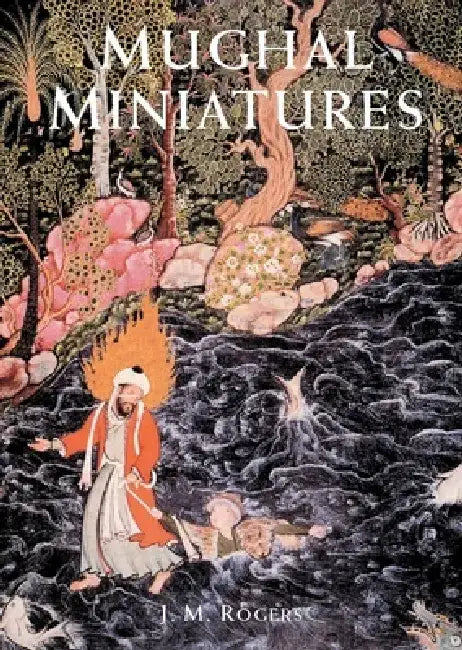 Mughal Miniatures by J. M. Rogers