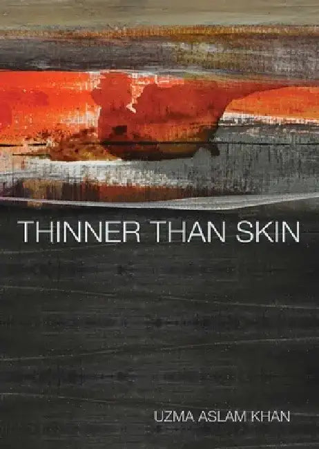 Thinner Than Skin by Uzma Aslam Khan