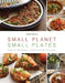 Small Planet, Small Plates: Earth-Friendly Vegetarian Recipes by Troth Wells