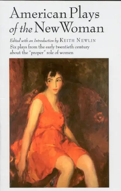 American Plays of the New Woman by Keith Newlin