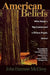 American Beliefs: What Keeps a Big Country and a Diverse People United by John Harmon McElroy