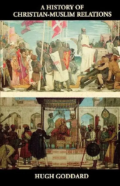 A History of Christian-Muslim Relations by Hugh Goddard
