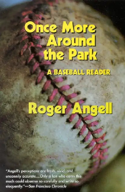 Once More Around the Park: A Baseball Reader by Roger Angell