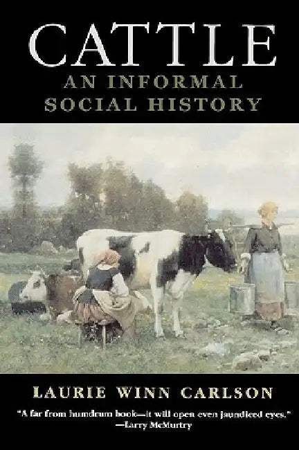 Cattle: An Informal Social History by Laurie Winn Carlson