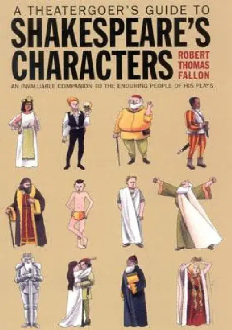 A Theatergoer's Guide to Shakespeare's Characters by Robert Thomas Fallon