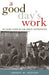A Good Day's Work: An Iowa Farm in the Great Depression by Dwight W. Hoover