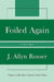 Foiled Again: Poems by Allyn J. Rosser