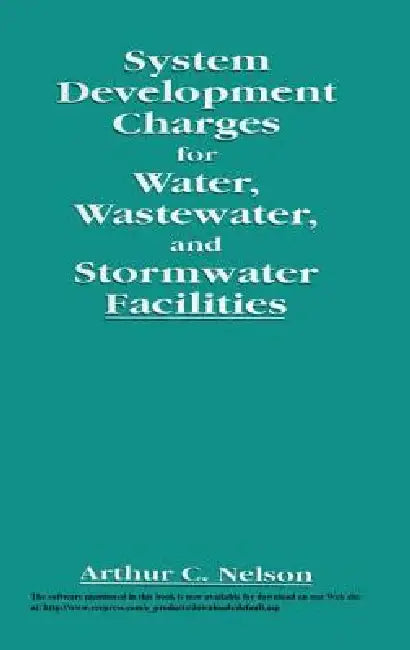 System Development Charges for Water, Wastewater, and Stormwater Facilities by Arthur C. Nelson