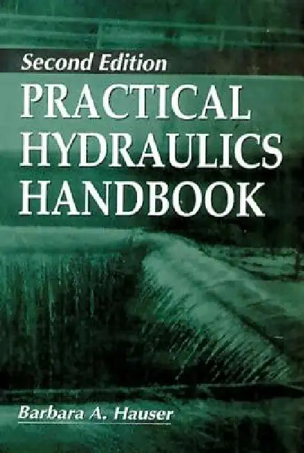 Practical Hydraulics Handbook by Barbara Hauser