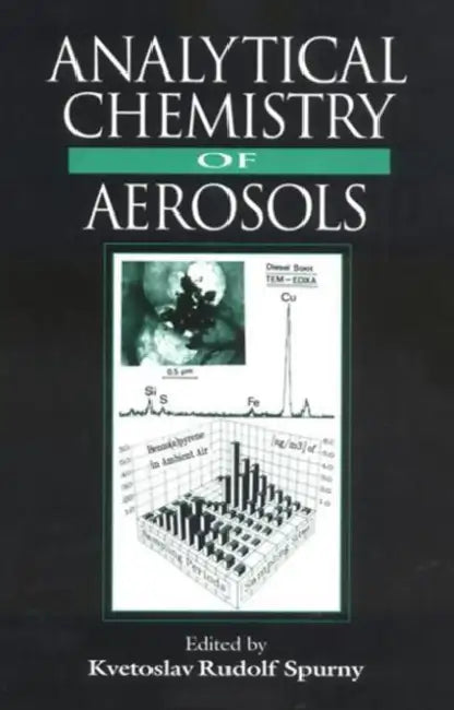 Analytical Chemistry of Aerosols: Science and Technology by Kvetoslav R. Spurny