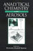 Analytical Chemistry of Aerosols: Science and Technology by Kvetoslav R. Spurny