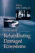 Rehabilitating Damaged Ecosystems by John Cairns