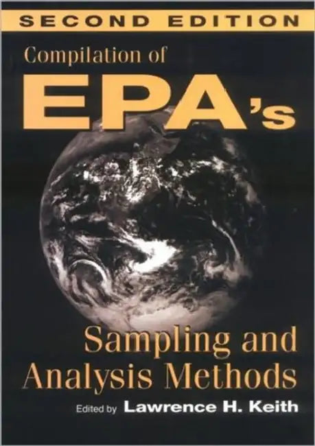 Compilation of EPA's Sampling and Analysis Methods by Lawrence H. Keith