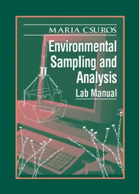 Environmental Sampling and Analysis: Lab Manual by Maria Csuros