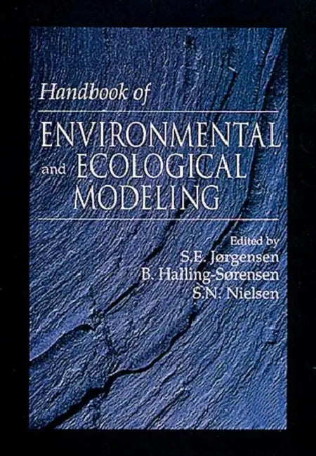Handbook of Environmental and Ecological Modeling by Sven E. Jorgensen