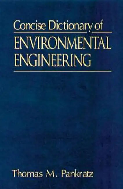 Concise Dictionary of Environmental Engineering by Thomas M. Pankratz