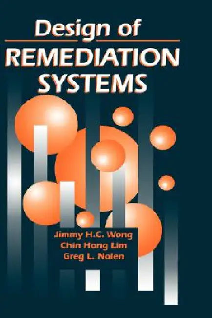 Design of Remediation Systems by Jimmy H. C. Wong