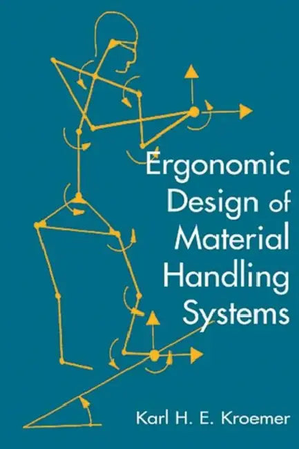 Ergonomic Design for Material Handling Systems by Karl H. E. Kroemer