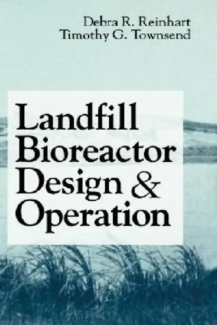Landfill Bioreactor Design & Operation by Timothy G. Townsend