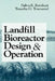 Landfill Bioreactor Design & Operation by Timothy G. Townsend