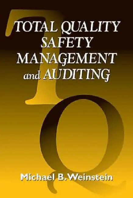 Total Quality Safety Management and Auditing by Michael B. Weinstein