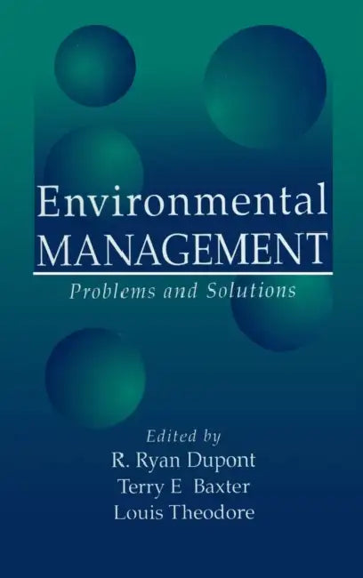 Environmental Management: Problems and Solutions by Louis Theodore, R. Ryan DuPont, Terry E. Baxter