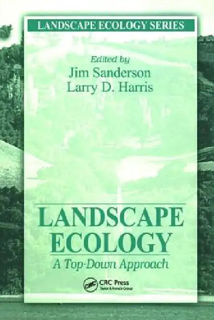 Landscape Ecology: A Top Down Approach by James Sanderson