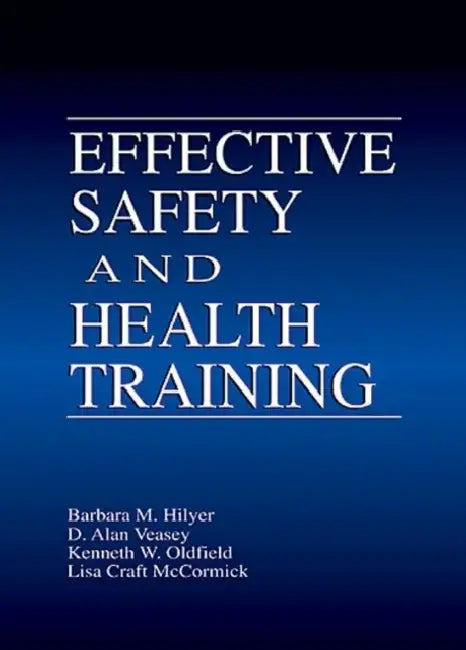 Effective Safety and Health Training by Barbara Hilyer