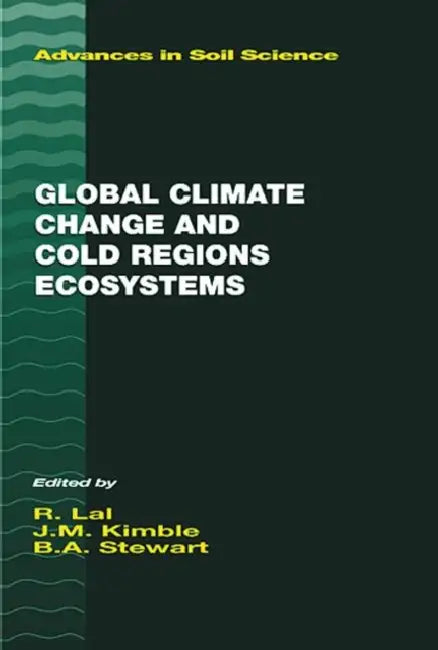 Global Climate Change and Cold Regions Ecosystems by John M. Kimble