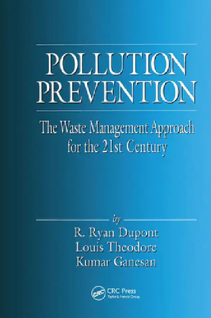 Pollution Prevention: The Waste Management Approach to the 21st Century by Louis Theodore