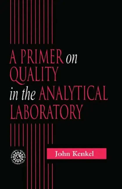 A Primer on Quality in the Analytical Laboratory by Kenkel John