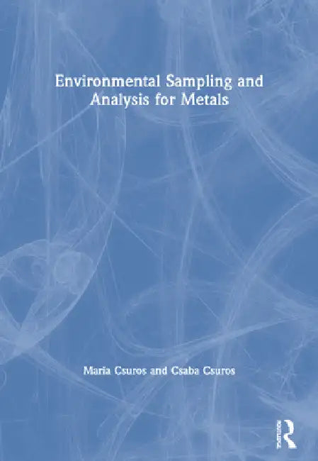 Environmental Sampling and Analysis for Metals by Maria Csuros