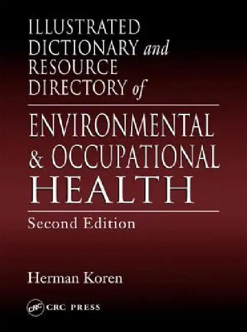 Illustrated Dictionary and Resource Directory of Environmental and Occupational Health by Herman Koren