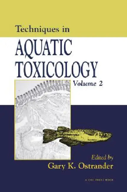 Techniques in Aquatic Toxicology by Gary K. Ostrander