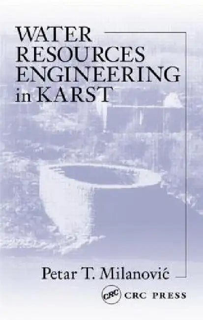 Water Resources Engineering In Karst by Petar Milanovic