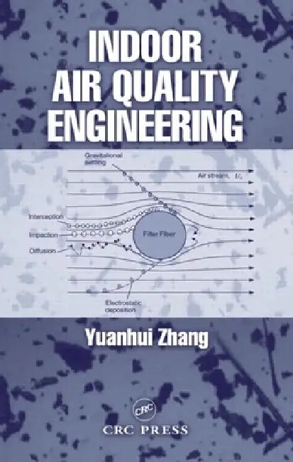 Indoor Air Quality Engineering by Yuanhui Zhang