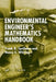 Environmental Engineer's Mathematics Handbook by Frank R. Spellman