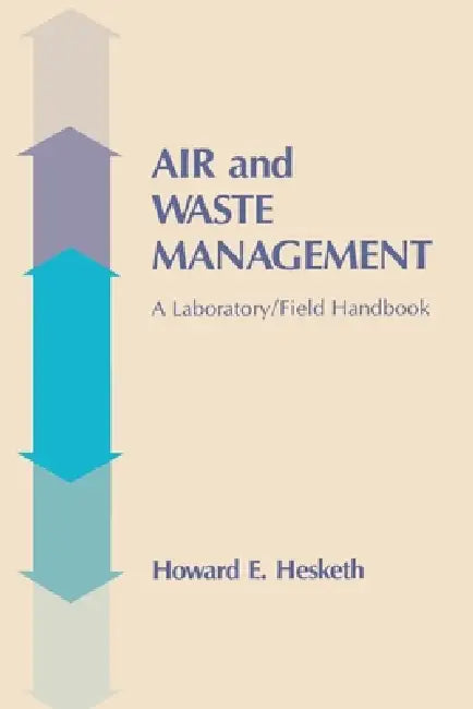 Air and Waste Management: A Laboratory and Field Handbook by Howard D. Hesketh