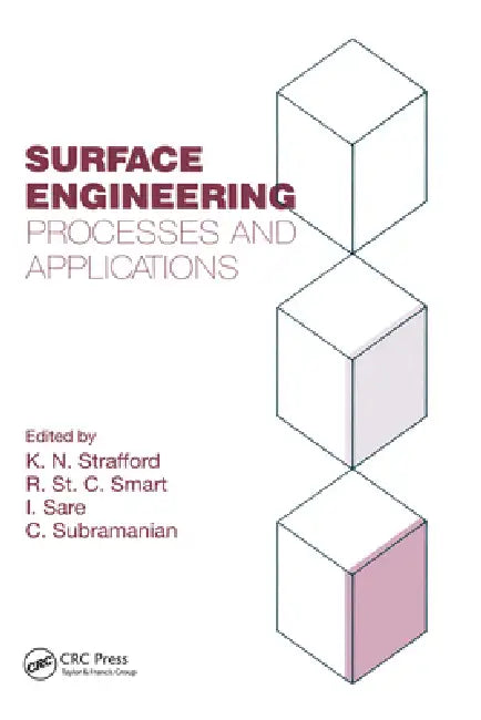 Surface Engineering: Processes and Applications by Ken N. Strafford