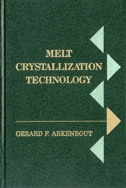 Melt Crystallization Technology by Tine Arkenbout-de Vroome