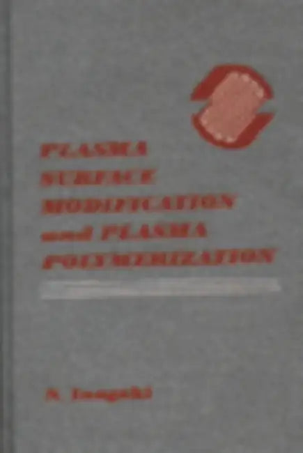 Plasma Surface Modification and Plasma Polymerization by Norihiro Inagaki