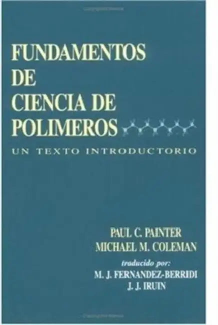 Fundamentals de Ciencia de Polimeros: Un Texto Introductorio by Juan J. Iruin