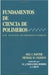 Fundamentals de Ciencia de Polimeros: Un Texto Introductorio by Juan J. Iruin