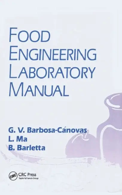 Food Engineering Laboratory Manual by Gustavo V. Barbosa-Canovas, Li Ma, Blas J. Barletta