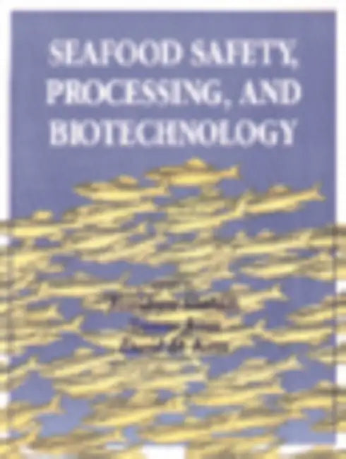 Seafood Safety, Processing, and Biotechnology by Fereidoon Shahidi