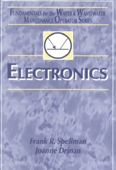 Electronics: Fundamentals for the Water and Wastewater Maintenance Operator by Frank R. Spellman, Joanne Drinan